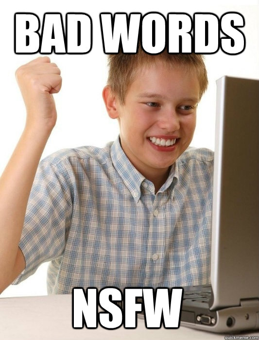 Bad Words NSFW  First Day on the Internet Kid