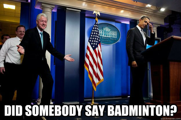  Did somebody say Badminton?  90s were better Clinton