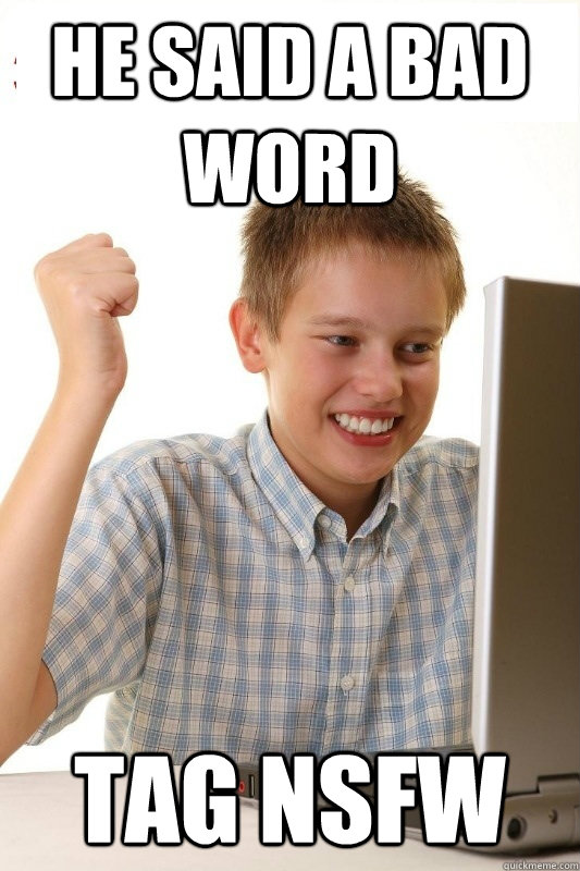 he Said a bad word tag nsfw - he Said a bad word tag nsfw  1st Day Internet Kid