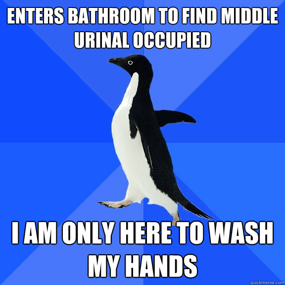 Enters bathroom to find middle urinal occupied I am only here to wash my hands  Socially Awkward Penguin