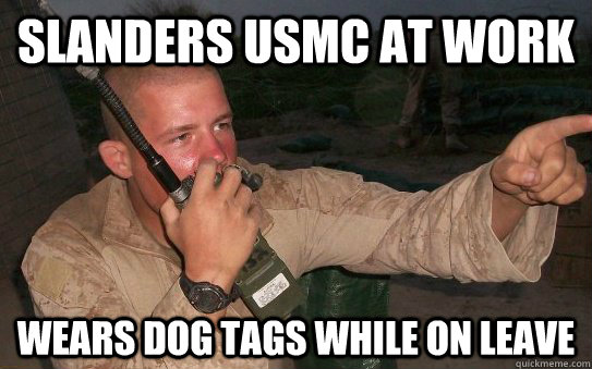 Slanders USMC AT WORK WEARS DOG TAGS WHILE ON LEAVE  