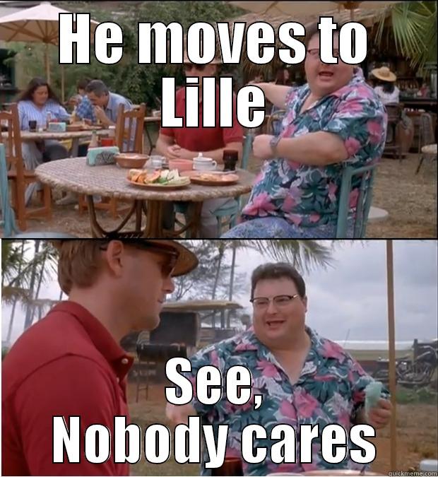 HE MOVES TO LILLE SEE, NOBODY CARES Misc