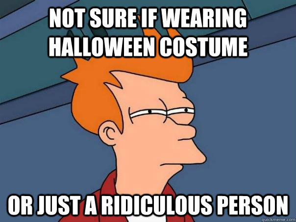 Not sure if wearing Halloween Costume Or just a ridiculous person  Futurama Fry