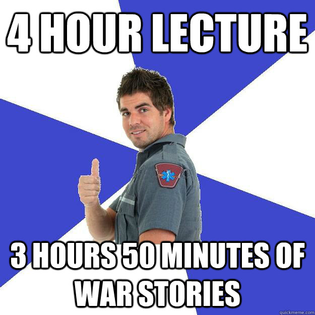 4 HOUR Lecture 3 HOURS 50 MINUTES OF WAR STORIES  