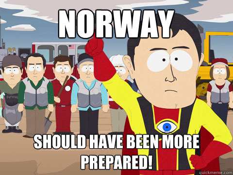 Norway Should have been more prepared!  Captain Hindsight