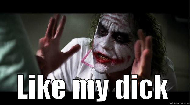  LIKE MY DICK Joker Mind Loss
