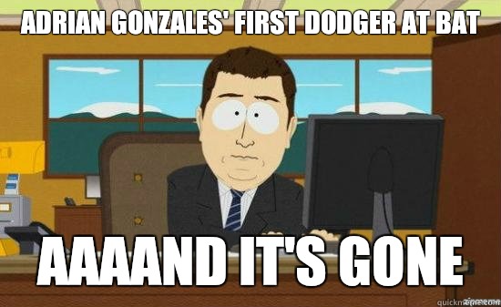 Adrian Gonzales' first Dodger at bat AAAAND IT'S GONE  aaaand its gone