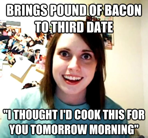 Brings pound of bacon to third date 