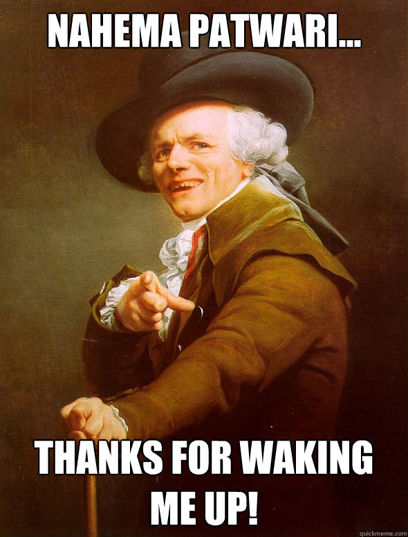 Nahema Patwari... Thanks for waking me up!  Joseph Ducreux