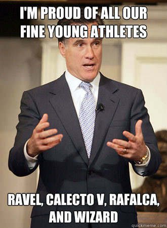 I'm proud of all our fine young athletes ravel, Calecto V, Rafalca, and wizard  Relatable Romney