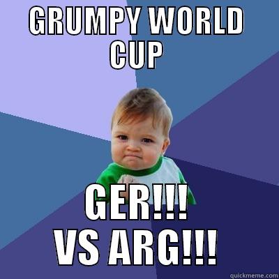 GRUMPY WORLD CUP - GRUMPY WORLD CUP GER!!! VS ARG!!! Success Kid