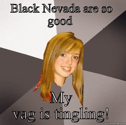 Vag vag lick  - BLACK NEVADA ARE SO GOOD  MY VAG IS TINGLING! Musically Oblivious 8th Grader