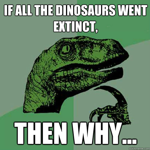 the dinosaurs went extinct