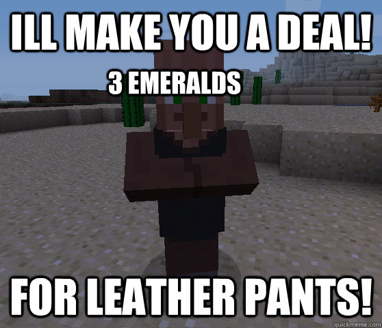 Ill make you a deal! for leather pants! 3 emeralds  