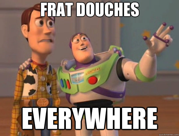 FRAT DOUCHES EVERYWHERE - FRAT DOUCHES EVERYWHERE  Toy Story