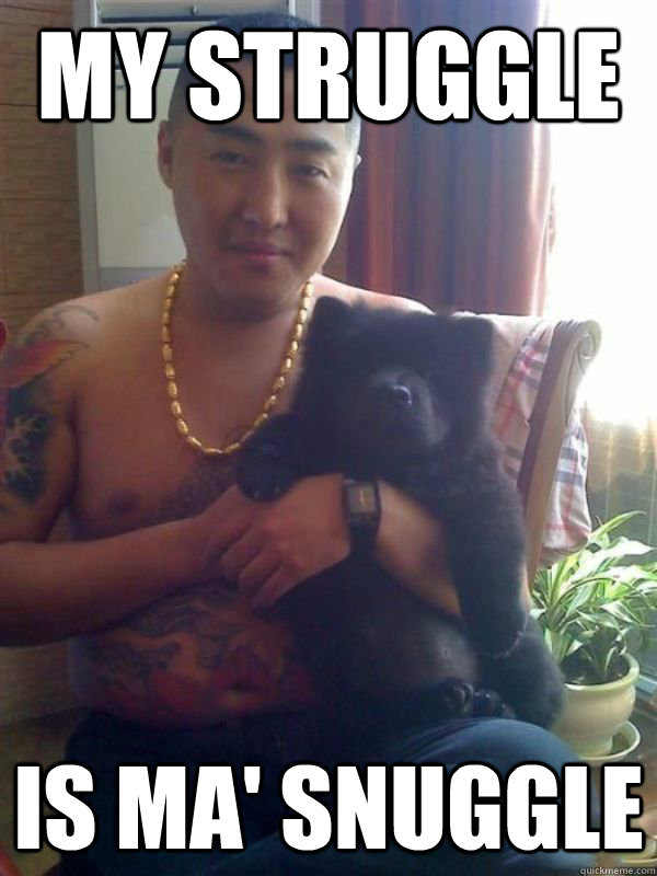 my struggle is ma' snuggle  