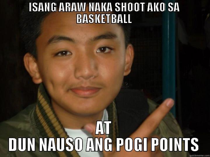 ISANG ARAW NAKA SHOOT AKO SA BASKETBALL AT DUN NAUSO ANG POGI POINTS Misc