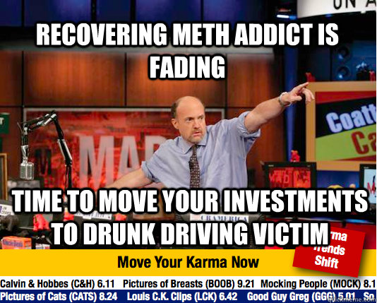 Recovering Meth Addict Is Fading Time to Move Your Investments to Drunk Driving Victim  Mad Karma with Jim Cramer