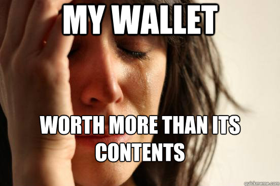 My wallet Worth more than its contents  First World Problems