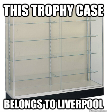 this trophy case belongs to liverpool - this trophy case belongs to liverpool  Misc