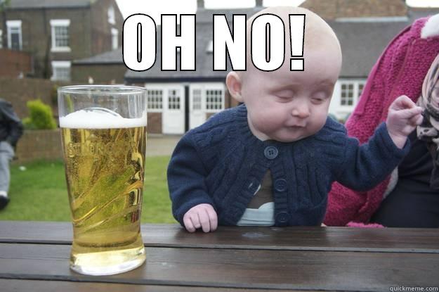 OH NO!  drunk baby