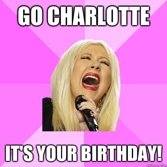 Go Charlotte It's your birthday!  Wrong Lyrics Christina