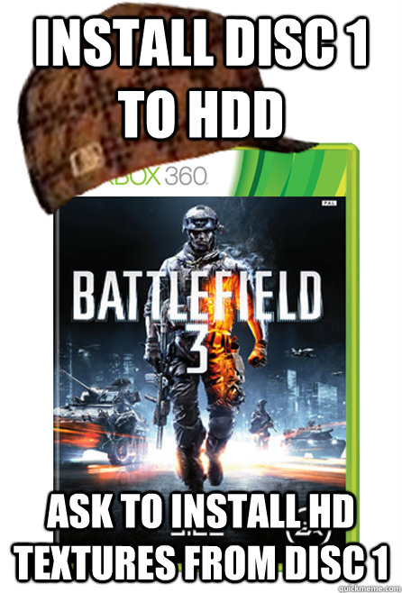 Install Disc 1 to HDD Ask to install HD textures from Disc 1  Scumbag BF3