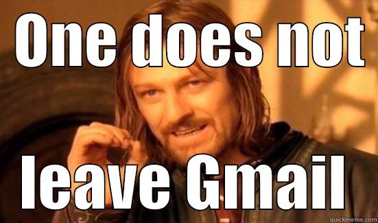 ONE DOES NOT  LEAVE GMAIL Boromir