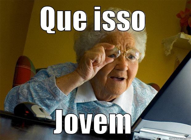 QUE ISSO JOVEM Grandma finds the Internet