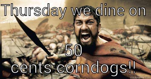 THURSDAY WE DINE ON  50 CENTS CORNDOGS!! Misc