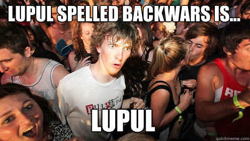 Lupul spelled backwars is... Lupul  Sudden Clarity Clarence