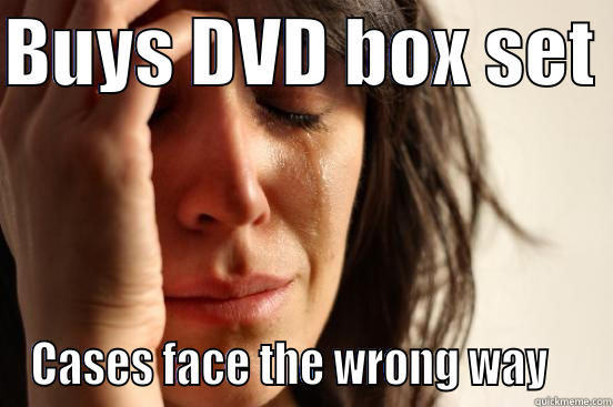 BUYS DVD BOX SET  CASES FACE THE WRONG WAY    First World Problems
