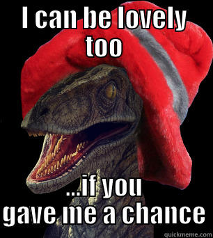 I CAN BE LOVELY TOO ...IF YOU GAVE ME A CHANCE Misc