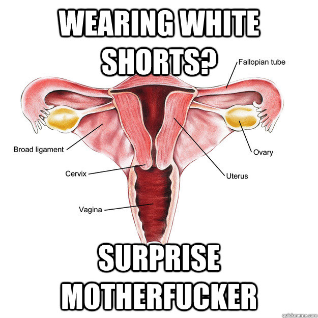 Wearing white shorts? Surprise motherfucker  