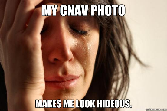 my cnav photo makes me look hideous.  First World Problems