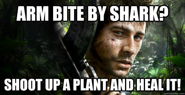 Arm bite by shark? shoot up a plant and heal it! - Arm bite by shark? shoot up a plant and heal it!  Far Cry 3 Logic