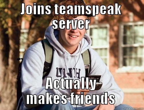 JOINS TEAMSPEAK SERVER ACTUALLY MAKES FRIENDS College Freshman