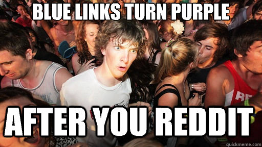 Blue links turn purple After you Reddit  Sudden Clarity Clarence