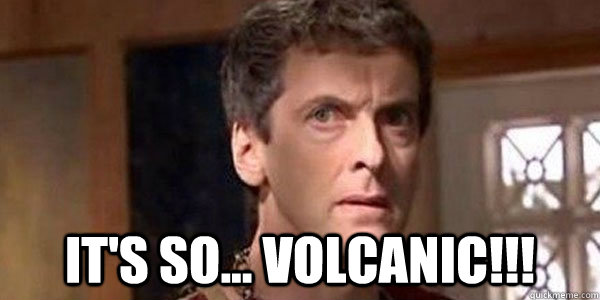  it's so... volcanic!!! -  it's so... volcanic!!!  Misc