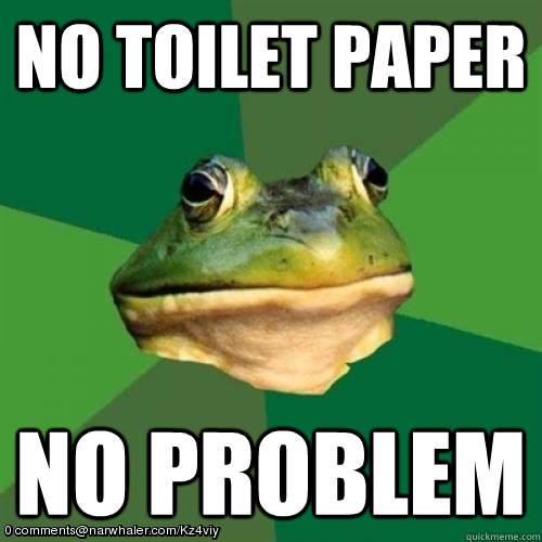 No toilet paper No problem - No toilet paper No problem  Misc
