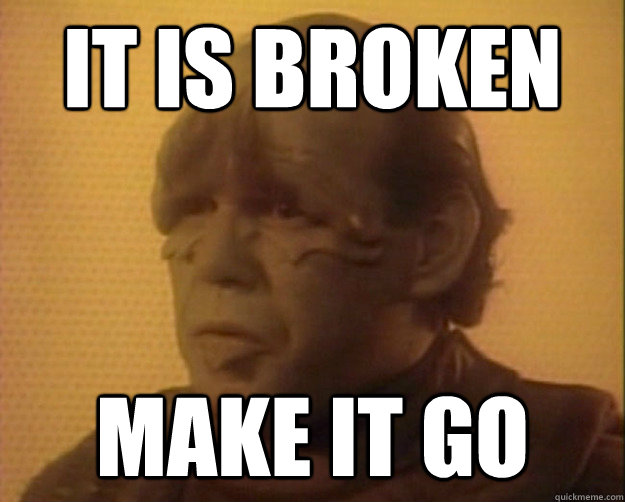 IT IS BROKEN MAKE IT GO  Pakled tech suupport