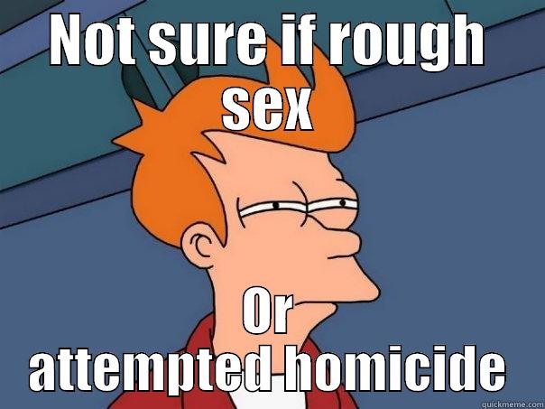 NOT SURE IF ROUGH SEX OR ATTEMPTED HOMICIDE Futurama Fry