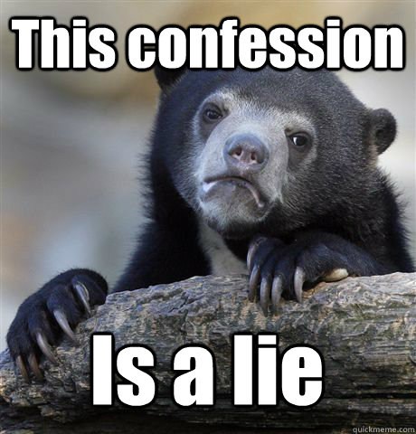 This confession Is a lie  Confession Bear