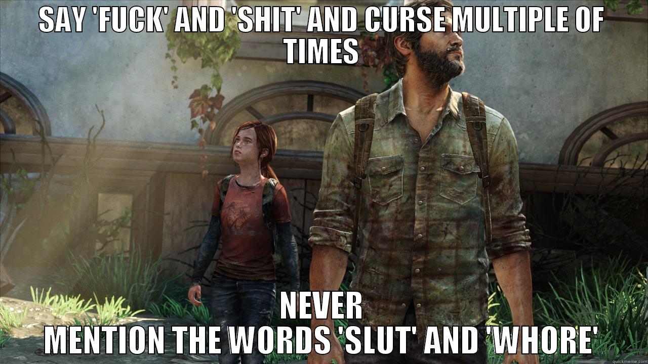 Ellie and Joel meme ;D - SAY 'FUCK' AND 'SHIT' AND CURSE MULTIPLE OF TIMES NEVER MENTION THE WORDS 'SLUT' AND 'WHORE' Misc