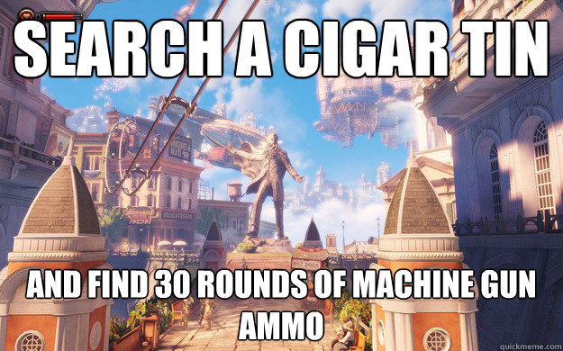 search a cigar tin and find 30 rounds of machine gun ammo - search a cigar tin and find 30 rounds of machine gun ammo  Bioshock Infinite