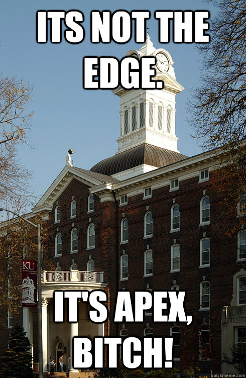 Its not the edge. It's APEX, BITCH!  Kutztown Big Chicken