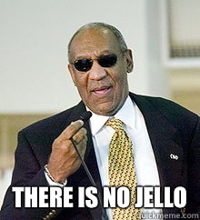  There is no jello -  There is no jello  Matrix Bill Cosby