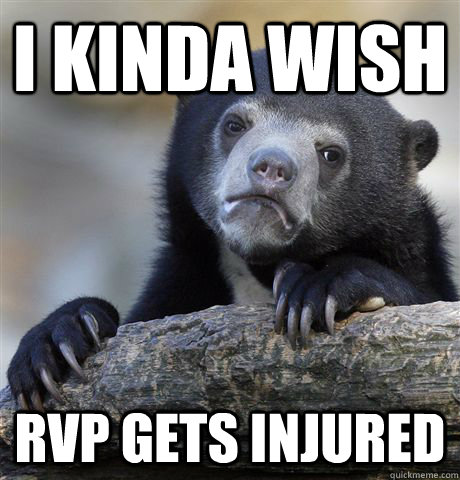 I kinda wish RVP gets injured - I kinda wish RVP gets injured  Confession Bear