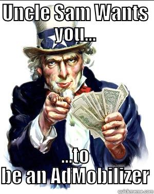 UNCLE SAM WANTS YOU... ...TO BE AN ADMOBILIZER Misc