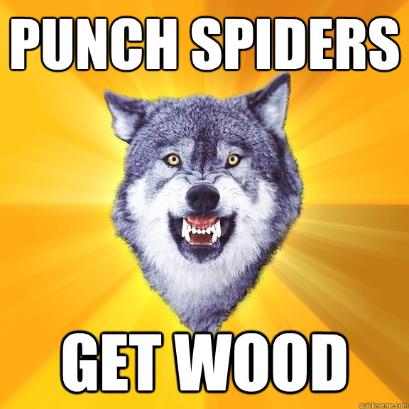 PUNCH SPIDERS GET WOOD  Courage Wolf